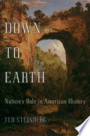 Down to earth : nature's role in American history / Ted Steinberg.