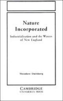 Nature incorporated : industrialization and the waters of New England /