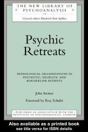 Psychic retreats : pathological organisations in psychotic, neurotic, and borderline patients /