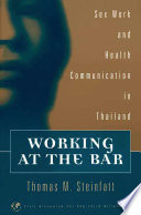 Working at the bar : sex work and health communication in Thailand /