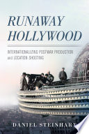 Runaway Hollywood : internationalizing postwar production and location shooting /