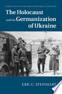 The Holocaust and the Germanization of Ukraine /