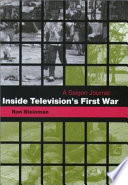 Inside television's first war : a Saigon journal / Ron Steinman.