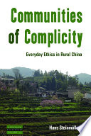 Communities of complicity : everyday ethics in rural China / Hans Steinmüller.