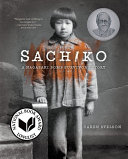 Sachiko : a Nagasaki bomb survivor's story / by Caren B. Stelson.