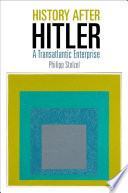 History after Hitler : a transatlantic enterprise / Philipp Stelzel.