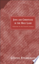 Jews and Christians in the Holy Land : Palestine in the fourth century /