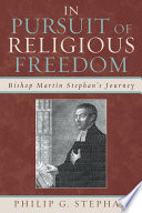 In Pursuit of Religious Freedom : Bishop Martin Stephan's Journey.