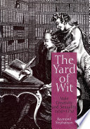 The yard of wit : male creativity and sexuality, 1650-1750 /