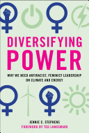 Diversifying power : why we need antiracist, feminist leadership on climate and energy /