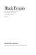 Black empire : the masculine global imaginary of Caribbean intellectuals in the United States, 1914-1962 / Michelle Ann Stephens.