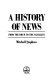 A history of news : from the drum to the satellite / Mitchell Stephens.