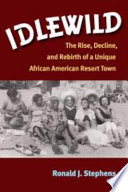 Idlewild : the rise, decline, and rebirth of a unique African American resort town / Ronald J. Stephens.