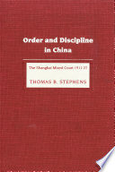Order and discipline in China : the Shanghai Mixed Court, 1911-27 /