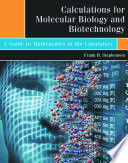 Calculations in molecular biology and biotechnology : a guide to mathematics in the laboratory /