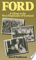 Ford--a village in the west highlands of Scotland : a case study of repopulation and social change in a small community / John B. Stephenson.