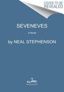 Seveneves / Neal Stephenson.