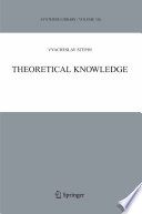 Theoretical knowledge / by Vyacheslav Stepin ; [English translation by A.G. Georgiev and E.D. Rumiantseva].