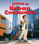 Living in urban communities / by Kristin Sterling.