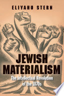 Jewish materialism : the intellectual revolution of the 1870s / Eliyahu Stern.