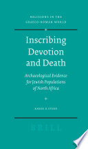 Inscribing devotion and death : archaeological evidence for Jewish populations of North Africa / by Karen B. Stern.