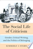 The social life of criticism : gender, critical writing, and the politics of belonging /