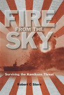 Fire from the sky : surviving the kamikaze threat /