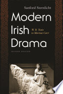 Modern Irish drama W.B. Yeats to Marina Carr / Sanford Sternlicht.