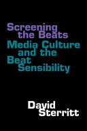 Screening the Beats : media culture and the Beat sensibility / David Sterritt.