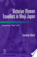 Victorian women travellers in Meiji Japan : discovering a new land /