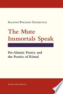 The mute immortals speak : pre-Islamic poetry and the poetics of ritual / Suzanne Pinckney Stetkevych.