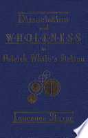 Dissociation and Wholeness in Patrick White's Fiction.