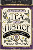 The way of tea and justice : rescuing the world's favorite beverage from its violent history /