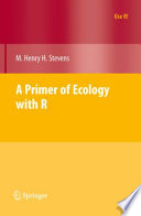 A primer of ecology with R / M. Henry H. Stevens.