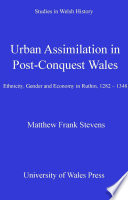 Urban assimilation in post-conquest Wales : ethnicity, gender and economy in Ruthin, 1282-1348 /