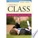 Creating a class : college admissions and the education of elites /