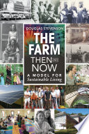 The Farm then and now : a model for sustainable living / Douglas Stevenson.