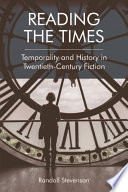 Reading the times : temporality and history in twentieth-century fiction /