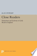 Close readers : humanism and sodomy in early modern England / Alan Stewart.