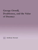 George Orwell, doubleness, and the value of decency /