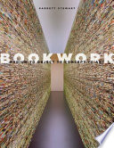 Bookwork : medium to object to concept to art / Garrett Stewart.