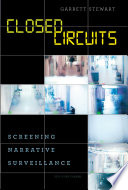 Closed circuits : screening narrative surveillance / Garrett Stewart.