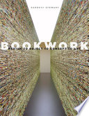 Bookwork : medium to object to concept to art / Garrett Stewart.