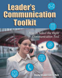 The leader's communication toolkit : how to select the right communication method in an electronic world / Becky Stewart-Gross.
