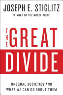 The Great divide : unequal societies and what we can do about them / Joseph E. Stiglitz.