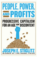 People, power, and profits : progressive capitalism for an age of discontent /