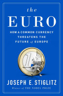The euro : how a common currency threatens the future of Europe /