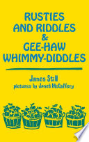 Rusties and riddles & gee-haw whimmy-diddles / James Still ; pictures by Janet McCaffery.