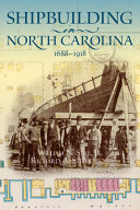 Shipbuilding in North Carolina, 1688-1918 /