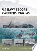 US Navy escort carriers 1942-45 / Mark Stille ; illustrated by Paul Wright.